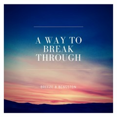 Breeze & Bengston - A Way To Break Through (Original mix) [FREE DOWNLOAD]