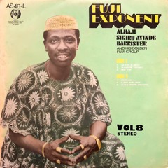 Sikiru Ayinde Barrister - Yoruba Nigeria  – Fuji Exponent Vol. 8 - Bisimilahi
