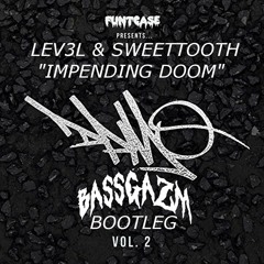 Lev3l & SweetTooth - Impending Doom (BASSGAZM Bootleg)