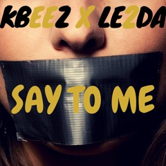 Say To Me Ft. Le2da
