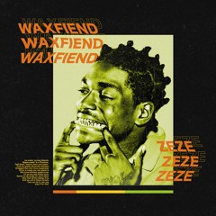 Zeze Riddim (WaxFiend RMX)