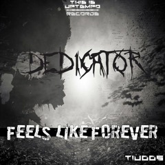 [TIU005] Dedicator - Feels Like Forever [Free Download]