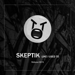 Skeptik - Like I Used To