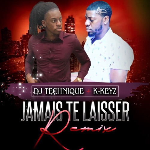 Jamais Te Laisser Remix (Dj Technique K-Keyz)