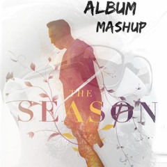 The Season Album Mashup [Live Mix]