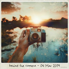 Behind The Camera - 04 Mar 2019