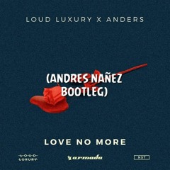 Love No More (Andrés Nañez Bootleg)[Free Download]