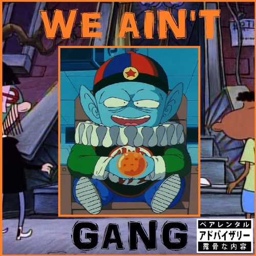 We Ain't Gang (prod. KXNE DX GOTH K!D)