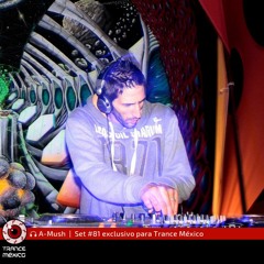 A-Mush / Set #81 exclusivo para Trance México