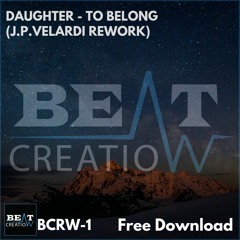 To Belong - Daughter (J.P.Velardi Rework) BeatCreation BCRW - 1