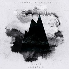 Osopho x Ok Sure - Silver Mountain