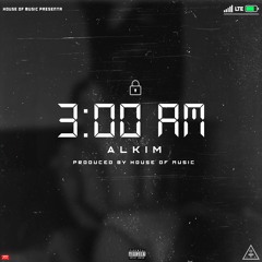 3:00AM - Alkim (Prod. By House Of Music)