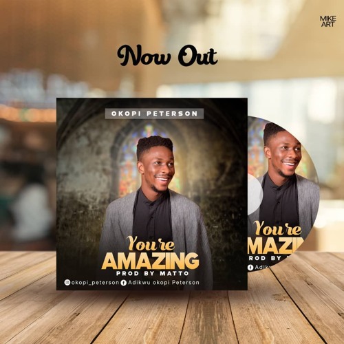 You're Amazing by Okopi Peterson | 4wardgospel.com