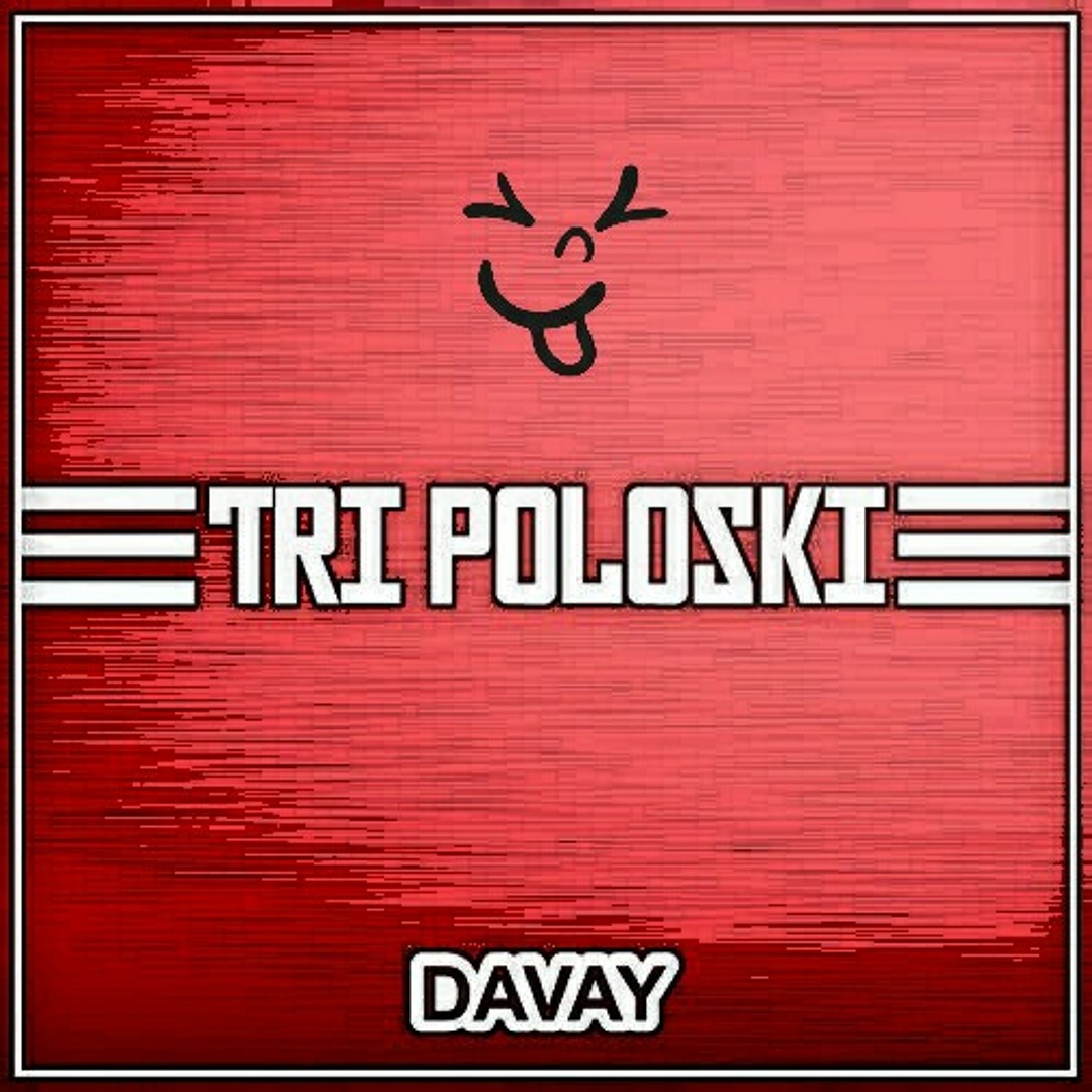 Davay Stream Davay - Tri Poloski (original song) 🤖🤑 by @Mastyclow ♧ | Listen ...