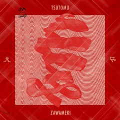 PODCAST #12 : TSUTOMU - ZAWAMEKI