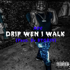 Drip Wen I Walk [Prod. By BTGrin]