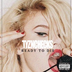 TYZNCHECKS ft HOOk$ -Ready To Die-
