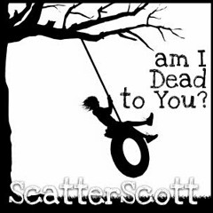 Am I Dead to You? (by ScatterScott)