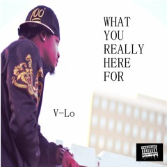 WHAT YOU REALLY HERE FOR by (V-Lo)