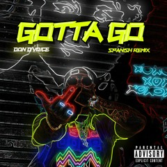 Gotta Go ( Official Spanish Remix ) - Don D Voice