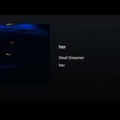 deaf dreamer-her (reverb)