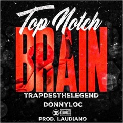 TrapDes x DonnyLoc - Top Notch Brain (prod. Laudiano)