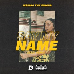Say My Name (JessyRemix)prod. gibyaa