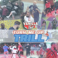 Turn Me Up Trill! - a Mix by @VanillaTrill
