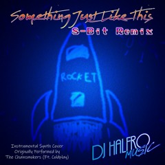The Chainsmokers (Ft. Coldplay)- Something Just Like This - [8-Bit Remix] 🎵 Instrumental 🎵