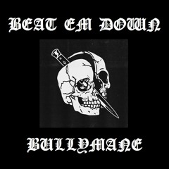 BEAT EM DOWN