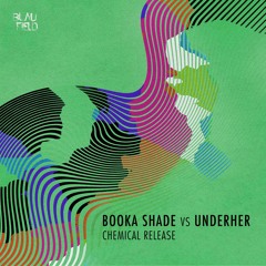 PREMIERE: Booka Shade vs UNDERHER - Chemical Release (UNDERHER Remix) [Blaufield]