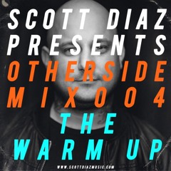 Scott Diaz Presents Otherside 004 - The Warm Up