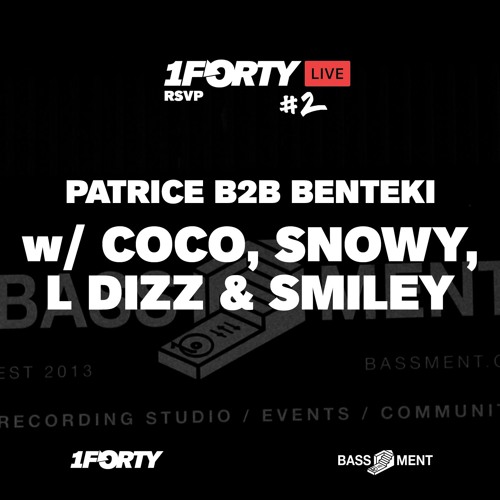 1Forty Live #2: Patrice b2b Benteki w/ Coco, Snowy, L Dizz & Smiley