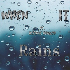When It Rains Ft. Boonie ThaGod