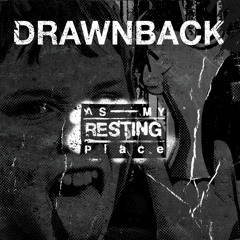 Drawnback - As My Resting Place