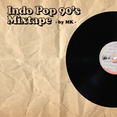 Indo Pop 90's Mixtape - by MK -