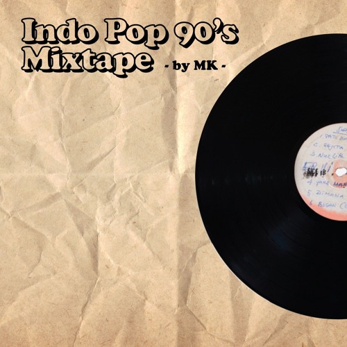 Indo Pop 90's Mixtape - by MK - by Emkei | Free Listening on SoundCloud