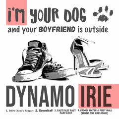 Dynamo Irie - I'm your dog and your boyfriend is outside (EP)