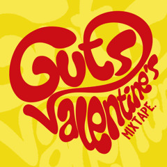 Guts Valentine's Mixtape 2019 ❤️🌴