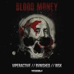 Viperactive X BVNISHED X Risk - Blood Money