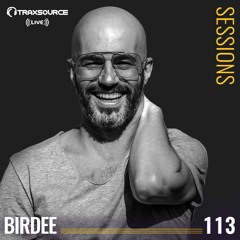 TRAXSOURCE LIVE! Sessions #113 - Birdee