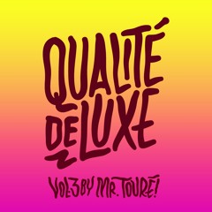 QUALITÉ DE LUXE vol.3 by Mr.Touré!