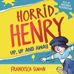 First Chapter Sneak Peek of  Horrid Henry: Up, Up and Away