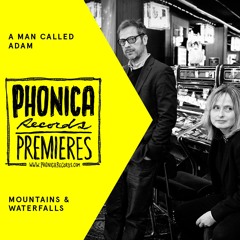 Phonica Premiere: A Man Called Adam - Mountains & Waterfalls [OTHER RECORDS]