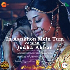 In Ankhon Mein Tum | Version 02 | W.M.G Edit | Jodha Akbar | Paridhi Sharma | Rajat Tokas