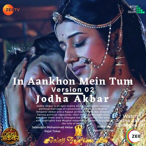 In Ankhon Mein Tum | Version 02 | W.M.G Edit | Jodha Akbar | Paridhi Sharma | Rajat Tokas