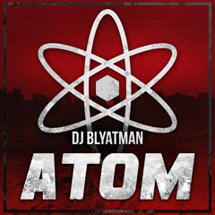 DJ Blyatman - Atom
