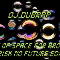 Dj Dubrap - Out Of Space For Prodigy - No Risk No Future Edition (R.I.P)