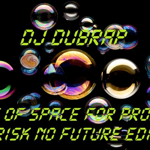 Dj Dubrap - Out Of Space For Prodigy - No Risk No Future Edition (R.I.P)