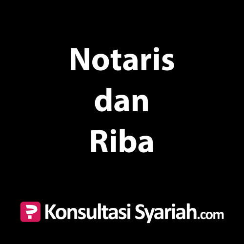 Stream Konsultasi Syariah: Notaris dan Riba by Kajian net Listen Stream Konsultasi Syariah: Notaris dan Riba by Kajian net Listen